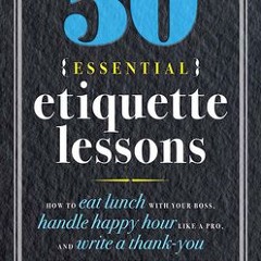 +KINDLE%= 50 Essential Etiquette Lessons: How to Eat Lunch with Your Boss, Handle Happy Hour Like a