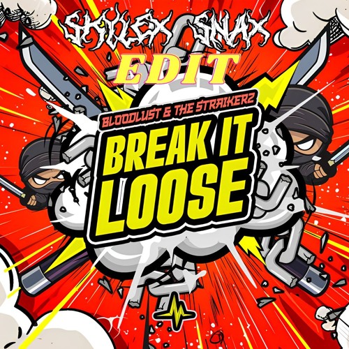 Bloodlust & The Straikerz - Break It Loose (Skylex X Snax Edit)