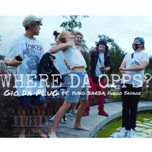 WHERE DA OPPS? - GioDaPLuG ft. YungBarba, Fuego Savage