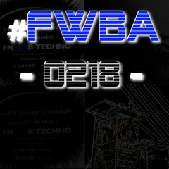 #FWBA 0218 - Fnoob Techno