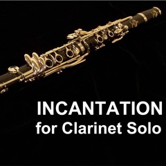 Incantation for Clarinet Solo, composed by Maya Badian