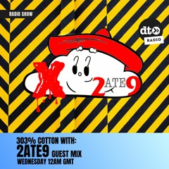 303% COTTON: 2ATE9 Guest Mix