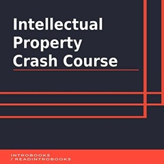 [Read] [EPUB KINDLE PDF EBOOK] Intellectual Property Crash Course by  IntroBooks,Andr