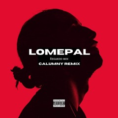 Lomepal - Regarde-Moi (Calumny Remix) [FREE DOWNLOAD]
