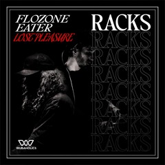 Flozone & Eater - Racks (Lost Pleasure Mashup)