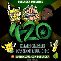 DJBLACKA | #420 HIGH GRADE DANCEHALL MIX 🇯🇲🍃