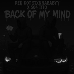 Back of My Mind (Red Dot Stxnnababyy & 504Tito)