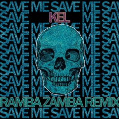 KEL - Save Me (Ramba Zamba Remix) [FREE DOWNLOAD]