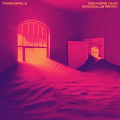 Tame Impala - One More Year (Mandalus Bootleg Remix)