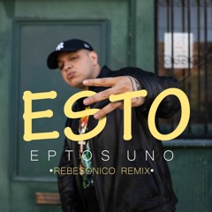 Eptos Uno - Esto (Rebesonico Remix)
