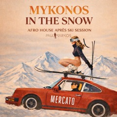 AFRO HOUSE MIX 2026 | Mykonos in the Snow | Après Ski Party ❄️🎿 Mixed By Paul Markos