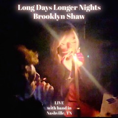 Long Days Longer Nights (Live) Brooklyn Shaw {version 2}
