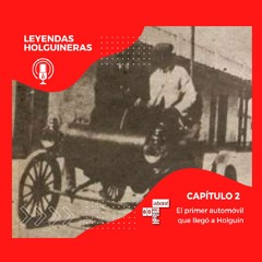 El primer automóvil que llegó a Holguín