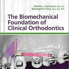 [View] PDF 📃 The Biomechanical Foundation of Clinical Orthodontics by Charles J. Bur