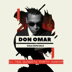 Don Omar - Dale Don Dale (Dj Teo Gangsta Party Mashup)