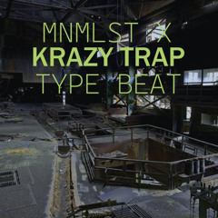 MNMLST x KRAZY TRAP TYPE BEAT @trapstardrinkk