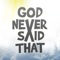 God Never Said That - Part 1 (Replay) - 7/30/2023