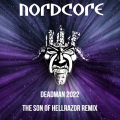 NORDCORE DEADMAN (  The Son of Hellrazor 2022 remix )