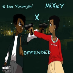OFFENDED ft. MiXeY