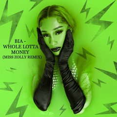 Bia - Whole Lotta Money (Miss Zolly Remix)