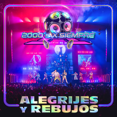 Alegrijes y Rebujos (2000's X Siempre En Vivo Desde El Pepsi Center De La CDMX)