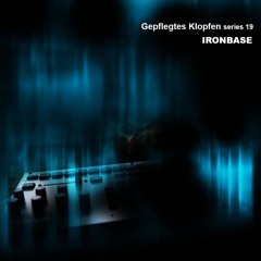 Gepflegtes Klopfen series 19 / Ironbase