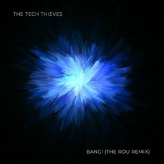 The Tech Thieves - Bang! (The ROU Remix)