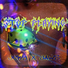 JCKY X JAWS - Stop Playing