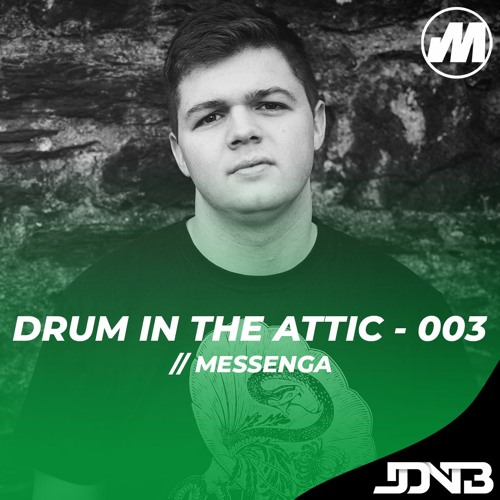 Drum In The Attic - 003 [Hosted by Messenga]