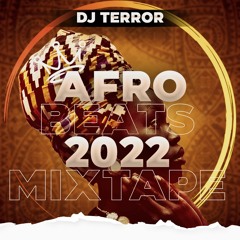 "DJ Terror'' 2022 Afrobeat - Mixtape