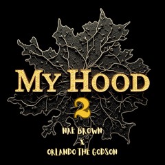 My Hood 2 (feat. Orlando The Godson)