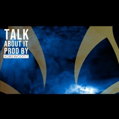 TALK ABOUT IT (Prod by @xdrewgotit)