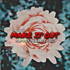 Jay Legend x Sins July x Encore x Vizual - Make it Out