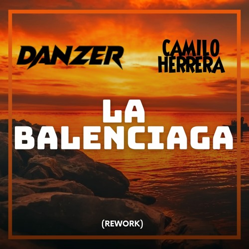 Stream La Balenciaga (Danzer & Camilo Herrera Rework) by DANZER (COL) |  Listen online for free on SoundCloud