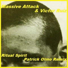 Massive Attack & Victor Ruiz - Ritual Spirit (Patrick Olmo Remix) Free Download