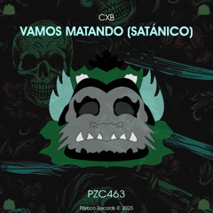 CXB - VAMOS MATANDO (SATÁNICO) [PZC463]