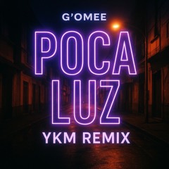 G Omee- poca luz (YKM remix)