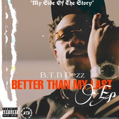 BTB DEZZ - Better Than My Last