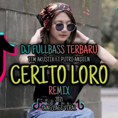 2021 YANG LAGI VIRAL| DJ TEBARU FULLBASS - CERITO LORO( REMIX )