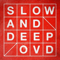 Slow And Deep