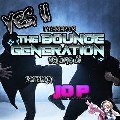 Yes ii Presents The Bounce Generation Vol 8 Jo P