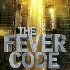 [Read] EPUB KINDLE PDF EBOOK The Fever Code (Maze Runner, Book Five; Prequel) (The Maze Runner Serie
