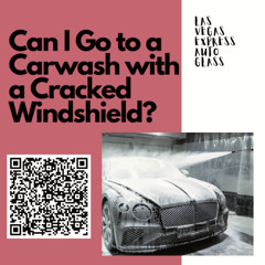 Can I Go to a Carwash with a Cracked Windshield