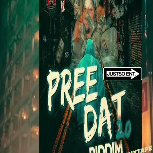 PREE DAT 2.0 RIDDIM X JUST SO ENT