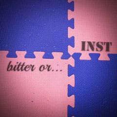 INST / bitter or...