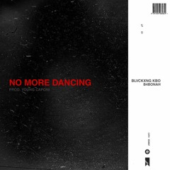 No More Dancing ft. B4Bonah