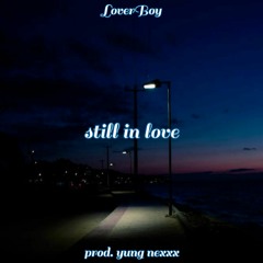 still in love (prod. yung nexxx)