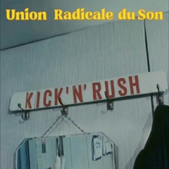 Union Radicale du Son - Kick'n'rush