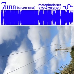 7una @ metaphoria online pre-release music festival 7.27-7.28.2023