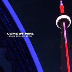 Drake - Come With Me (Blue Nova Cover)